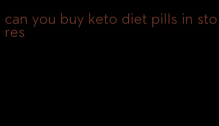 can you buy keto diet pills in stores