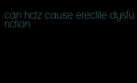 can hctz cause erectile dysfunction