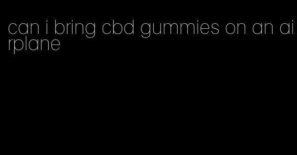 can i bring cbd gummies on an airplane