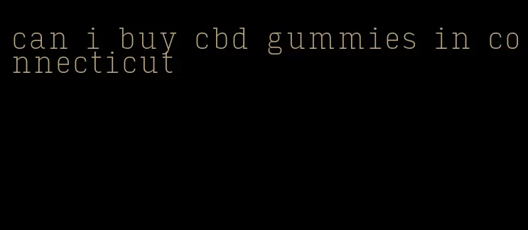 can i buy cbd gummies in connecticut