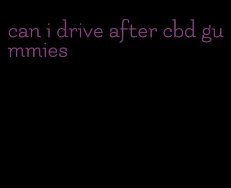 can i drive after cbd gummies