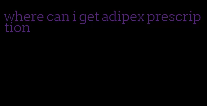 where can i get adipex prescription