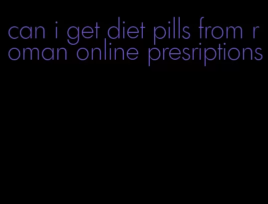 can i get diet pills from roman online presriptions