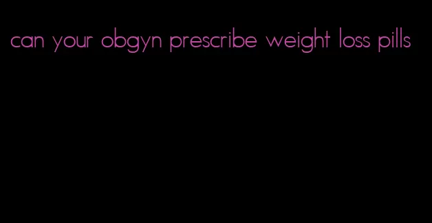 can your obgyn prescribe weight loss pills