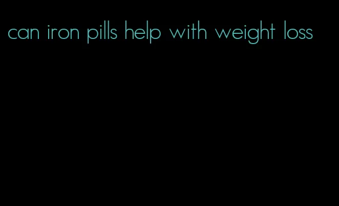 can iron pills help with weight loss