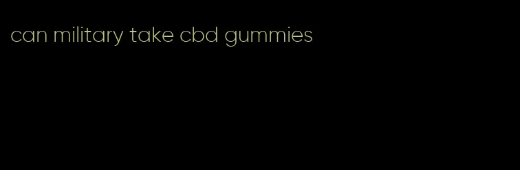 can military take cbd gummies