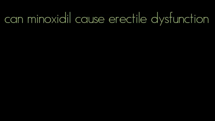 can minoxidil cause erectile dysfunction