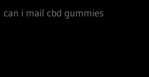 can i mail cbd gummies