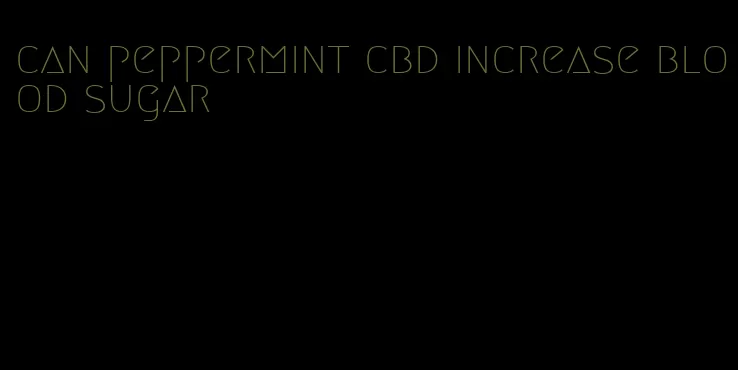 can peppermint cbd increase blood sugar