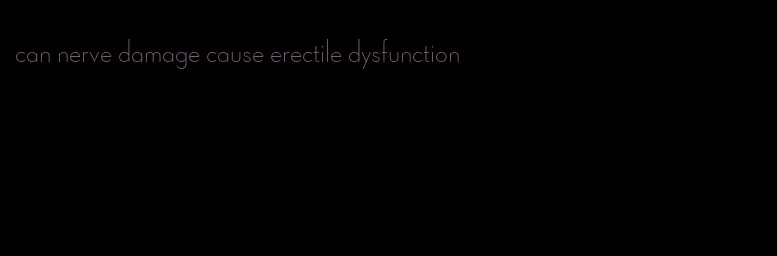 can nerve damage cause erectile dysfunction