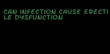 can infection cause erectile dysfunction