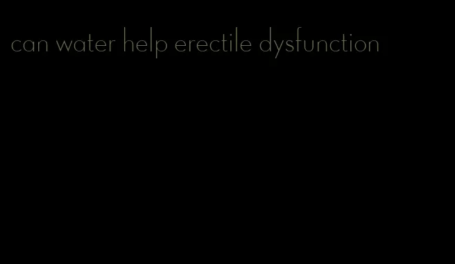 can water help erectile dysfunction