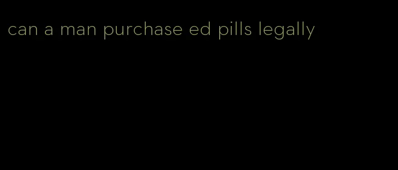 can a man purchase ed pills legally