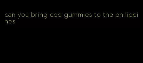 can you bring cbd gummies to the philippines