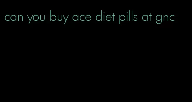 can you buy ace diet pills at gnc