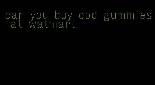 can you buy cbd gummies at walmart