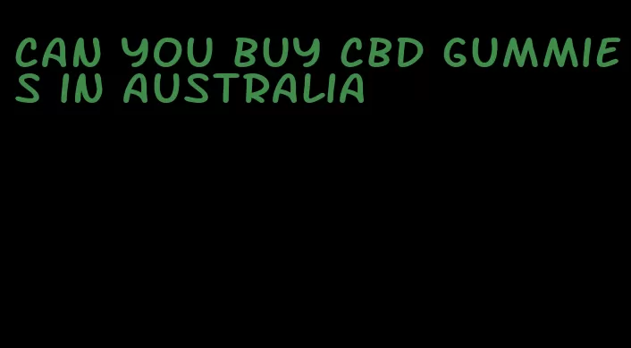 can you buy cbd gummies in australia