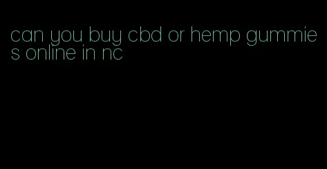 can you buy cbd or hemp gummies online in nc