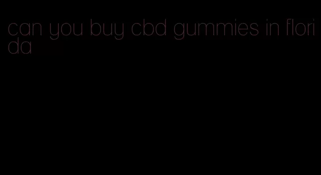 can you buy cbd gummies in florida