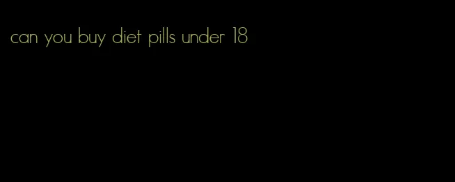 can you buy diet pills under 18