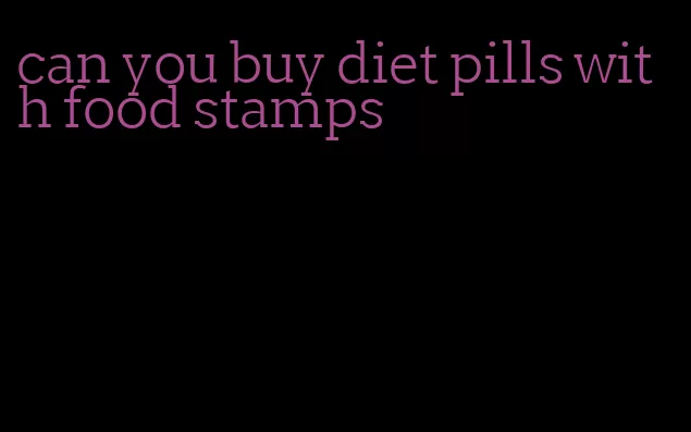 can you buy diet pills with food stamps