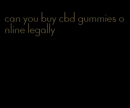 can you buy cbd gummies online legally