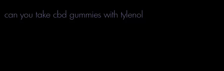 can you take cbd gummies with tylenol