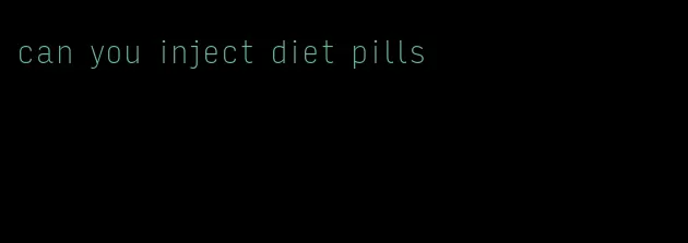 can you inject diet pills