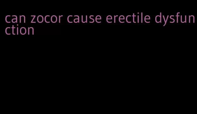 can zocor cause erectile dysfunction