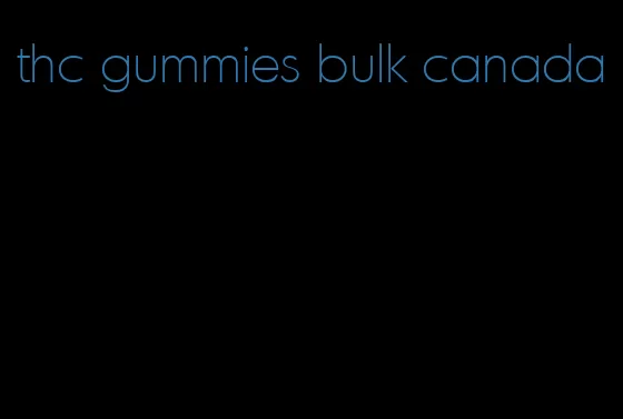 thc gummies bulk canada