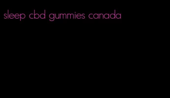 sleep cbd gummies canada