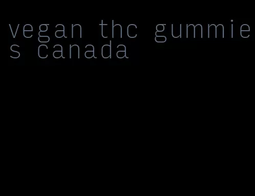 vegan thc gummies canada