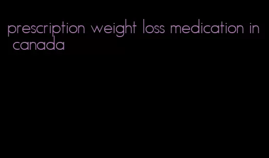 prescription weight loss medication in canada