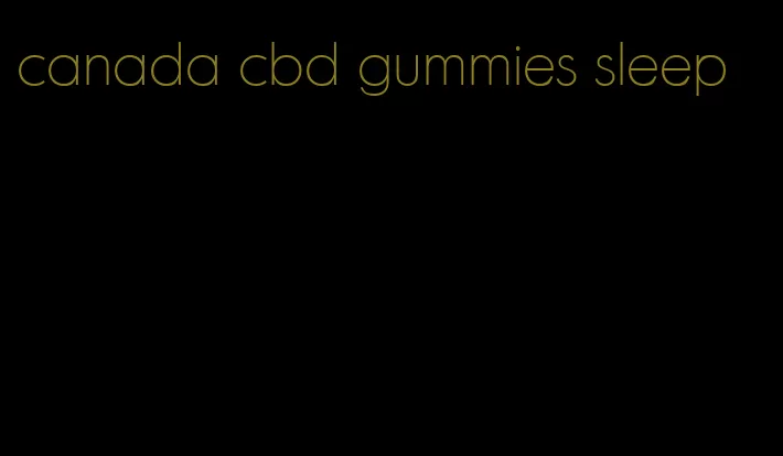 canada cbd gummies sleep