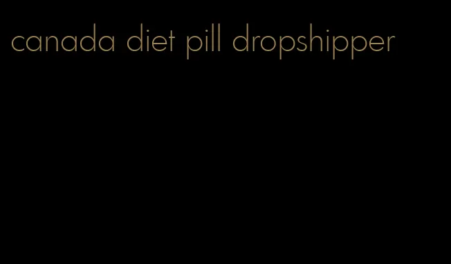 canada diet pill dropshipper