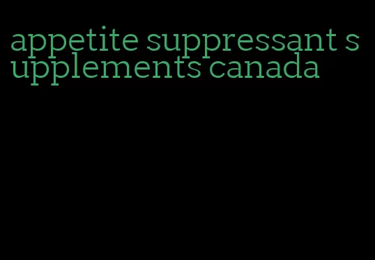 appetite suppressant supplements canada