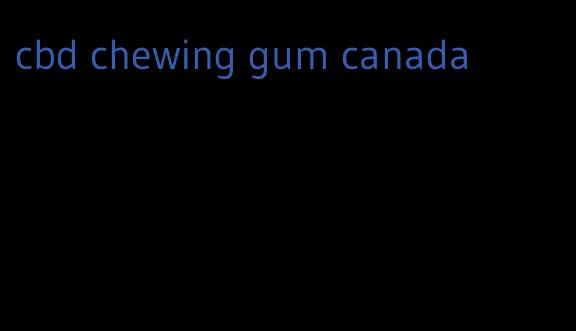 cbd chewing gum canada