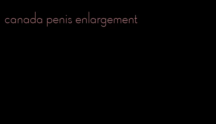 canada penis enlargement