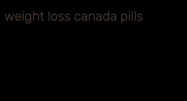 weight loss canada pills