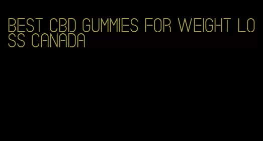 best cbd gummies for weight loss canada