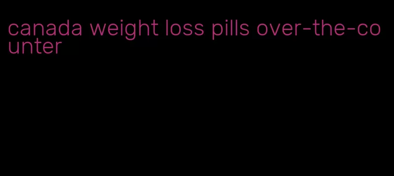 canada weight loss pills over-the-counter