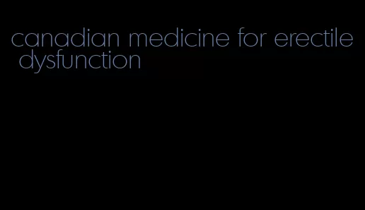 canadian medicine for erectile dysfunction