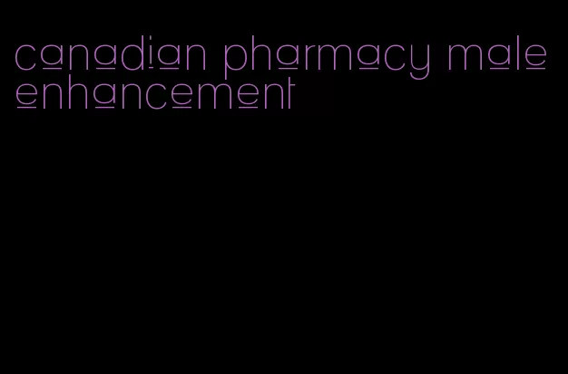 canadian pharmacy male enhancement