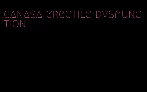 canasa erectile dysfunction