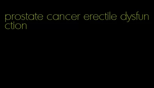 prostate cancer erectile dysfunction