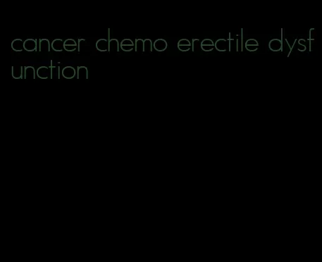 cancer chemo erectile dysfunction