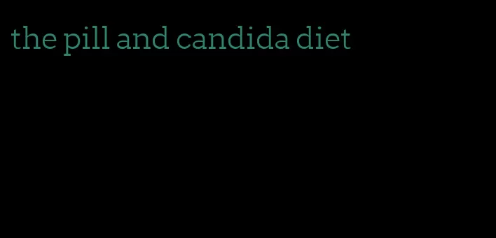 the pill and candida diet