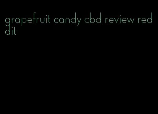 grapefruit candy cbd review reddit