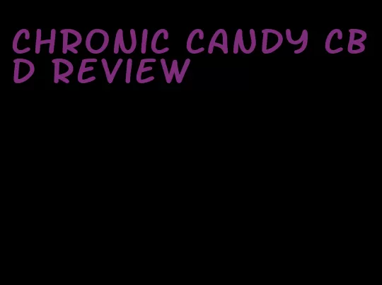 chronic candy cbd review