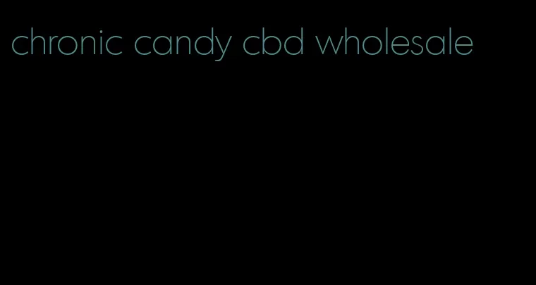 chronic candy cbd wholesale